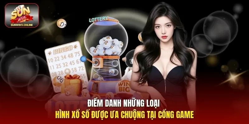 Điểm danh những loại hình xổ số được ưa chuộng tại cổng game