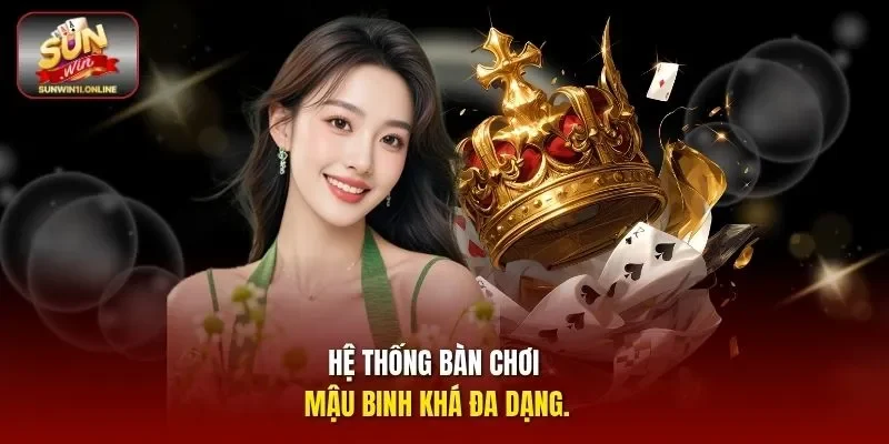 Hệ thống bàn chơi Mậu binh khá đa dạng.