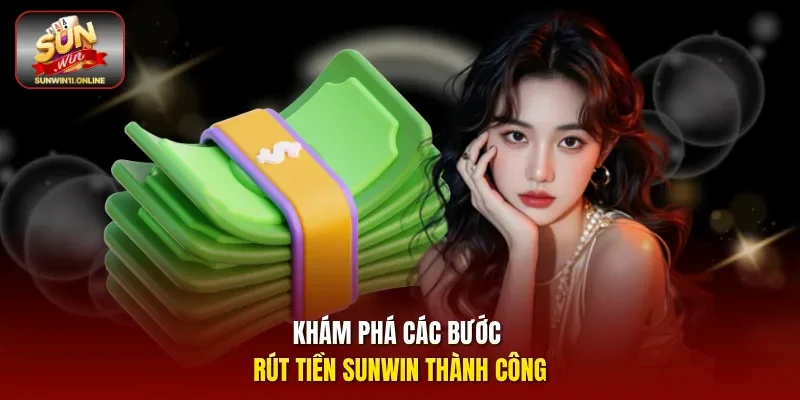 Sunwin 🎖️ Sun Win Cổng Game Bài Uy Tín Số #1 2026 22 Sunwin Khám phá các bước rút tiền Sunwin thành công