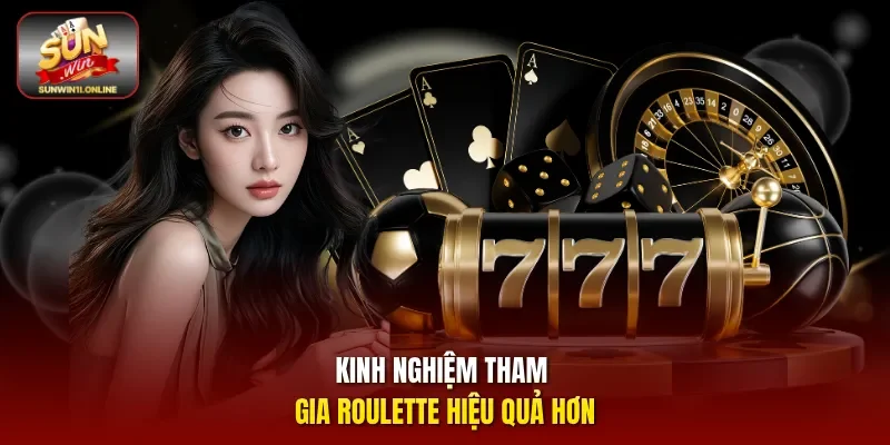 Roulette Sunwin – Trò Chơi Bánh Xe Hấp Dẫn Đầy Kịch Tính 4 Sunwin Kinh nghiệm tham gia Roulette hiệu quả hơn