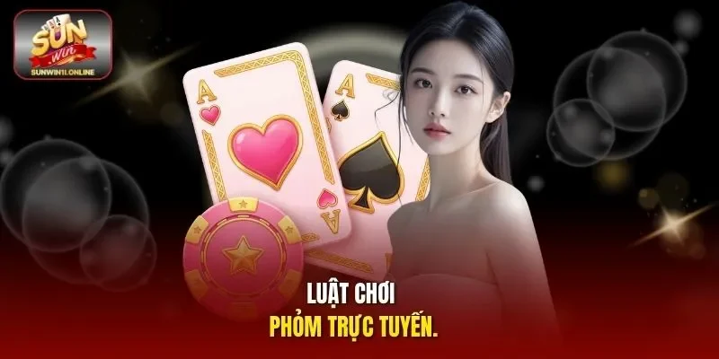 Bí Kíp Leo Rank Phỏm Online, Biến Người Mới Thành Cao Thủ 10 Sunwin Luật chơi Phỏm trực tuyến.