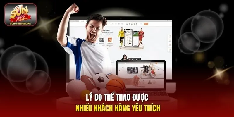 Lý do Thể Thao được nhiều khách hàng yêu thích