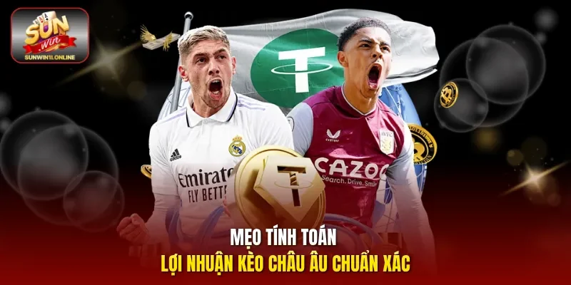 Đọc Kèo Châu Âu Chuẩn Xác Với Mẹo Hay Từ Chuyên Gia 3 Sunwin Mẹo tính toán lợi nhuận kèo châu Âu chuẩn xác