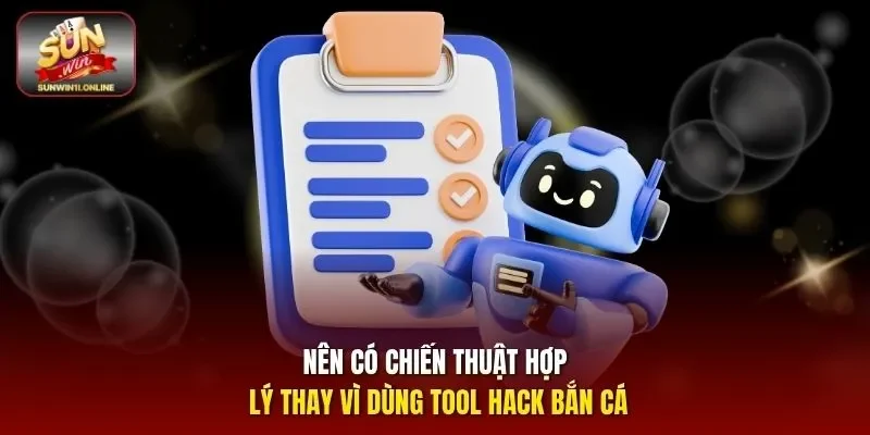 Hack Bắn Cá - Sự Thật Về Các Phần Mềm Gian Lận Kết Quả 4 Sunwin Nên có chiến thuật hợp lý thay vì dùng tool hack bắn cá