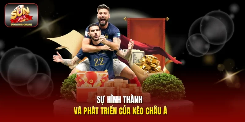 Sự hình thành và phát triển của kèo châu Á