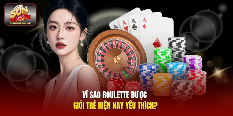 Roulette Sunwin – Trò Chơi Bánh Xe Hấp Dẫn Đầy Kịch Tính 2 Sunwin Vì sao Roulette được giới trẻ hiện nay yêu thích?