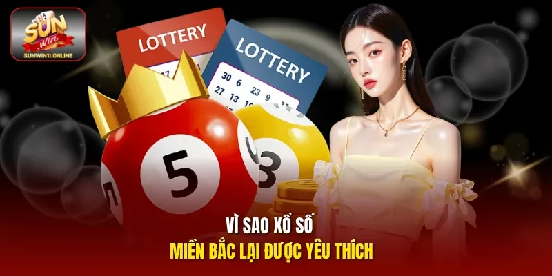 Tham Gia Ngay Xổ Số Miền Bắc Uy Tín Nhất Tại Sunwin 2 Sunwin Vì sao xổ số miền Bắc lại được yêu thích